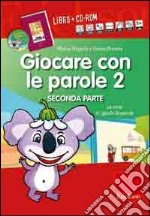 Giocare con le parole. Con CD-ROM. Vol. 2/2: Le rime e i giochi di parole libro