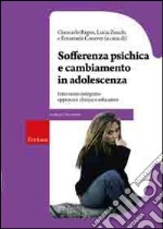 Sofferenza psichica e cambiamento in adolescenza. Intervento integrato: approccio clinico e educativo libro