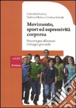 Movimento, sport ed espressività corporea. Percorsi per affrontare il disagio giovanile