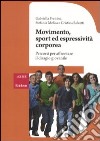 Movimento, sport ed espressività corporea. Percorsi per affrontare il disagio giovanile libro