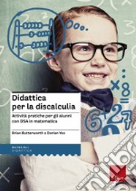 Didattica per la discalculia. Attività pratiche per gli alunni con DSA in matematica