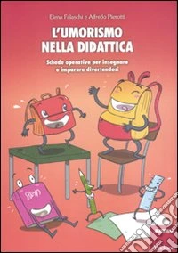 L'umorismo nella didattica. Schede operative per insegnare e imparare divertendosi libro