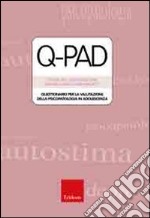 Test Q-pad. Questionario per la valutazione della psicopatologia in adolescenza. Con schede allegate libro