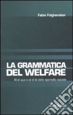 Grammatica del welfare. Al di quà e al di là dello sportello sociale libro