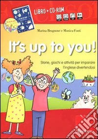 It's up to you! Storie, giochi e attività per imparare l'inglese divertendosi. Con CD Audio. Con CD-ROM libro