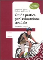 Guida pratica per l'educazione stradale. Linee guida e percorsi. Scuola secondaria di primo grado. Con DVD libro