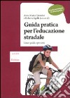 Guida pratica per l'educazione stradale. Linee guida e percorsi. Scuola secondaria di primo grado. Con DVD libro