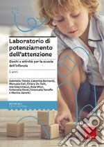 Laboratorio di potenziamento dell'attenzione. Giochi e attività per la scuola dell'infanzia. Vol. 1: 5 anni libro