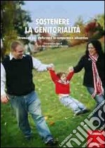 Sostenere la genitorialità. Strumenti per rinforzare le competenze educative. Con DVD