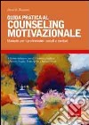 Guida pratica al couseling motivazionale. Manuale per i professionisti sociali e sanitari libro