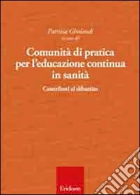 Comunità di pratica per l'educazione continua in sanità. Contributi al dibattito libro