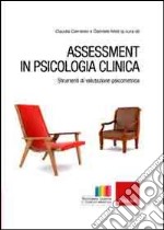 Assessment in psicologia clinica. Strumenti di valutazione psicometrica libro