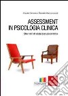 Assessment in psicologia clinica. Strumenti di valutazione psicometrica libro