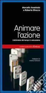 Animare l'azione. L'alchimista del tempo in educazione