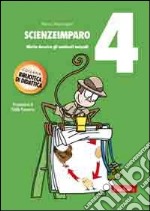 ScienzeImparo. Vol. 4: Mietta descrive gli ambienti naturali