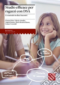 Studio efficace per ragazzi con DSA. Un metodo in dieci incontri libro