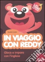 In viaggio con Reddy. Gioca e impara con l'inglese. Con CD-ROM libro