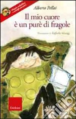 Il mio cuore è un purè di fragole. Con CD-ROM libro