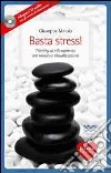 Basta stress! Training di rilassamento con musica e visualizzazioni. Con CD Audio libro di Maiolo Giuseppe