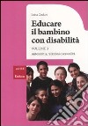 Educare il bambino con disabilità. Vol. 3: Autonomia, relazioni e sessualità libro
