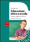 Educazione attiva a scuola. Esperienze, interventi e riflessioni libro di Rossi Alessandra