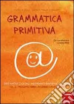 Grammatica primitiva. Per nativi digitali aspiranti sapiens sapiens. Vol. 2: Pronome, avverbio, congiunzione