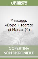 Messaggi. «Dopo il segreto di Maria» (9) libro