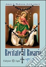 Recitate il rosario ogni giorno libro