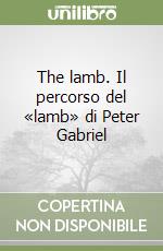 The lamb. Il percorso del «lamb» di Peter Gabriel