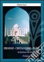 Ebraismo, cristianesimo, Islam libro