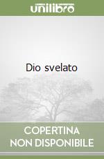 Dio svelato libro