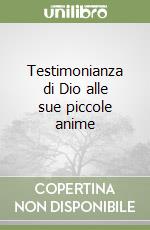 Testimonianza di Dio alle sue piccole anime libro