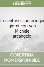 Trecentosessantacinque giorni con san Michele arcangelo libro