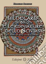 Hildegard von Bingen e le miniature dello Scivias libro