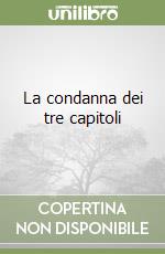 La condanna dei tre capitoli libro