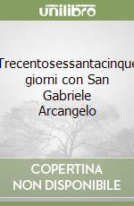 Trecentosessantacinque giorni con San Gabriele Arcangelo libro