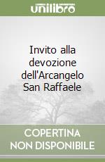 Invito alla devozione dell'Arcangelo San Raffaele