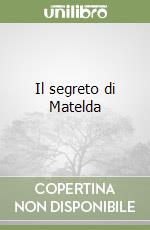 Il segreto di Matelda libro