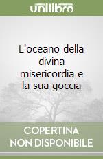 L'oceano della divina misericordia e la sua goccia