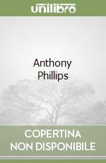 Anthony Phillips libro