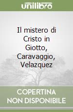 Il mistero di Cristo in Giotto, Caravaggio, Velazquez libro