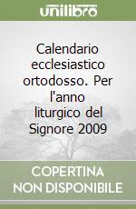 Calendario ecclesiastico ortodosso. Per l'anno liturgico del Signore 2009 libro
