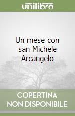 Un mese con san Michele Arcangelo libro