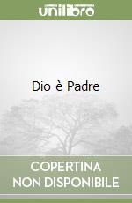 Dio è Padre