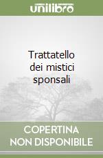 Trattatello dei mistici sponsali libro