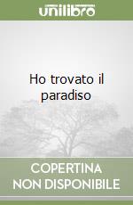 Ho trovato il paradiso libro