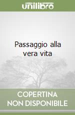 Passaggio alla vera vita