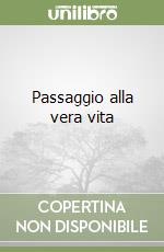 Passaggio alla vera vita libro