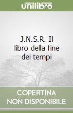 J.N.S.R. Il libro della fine dei tempi libro