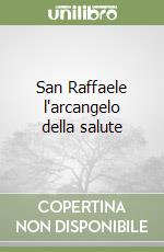 San Raffaele l'arcangelo della salute libro